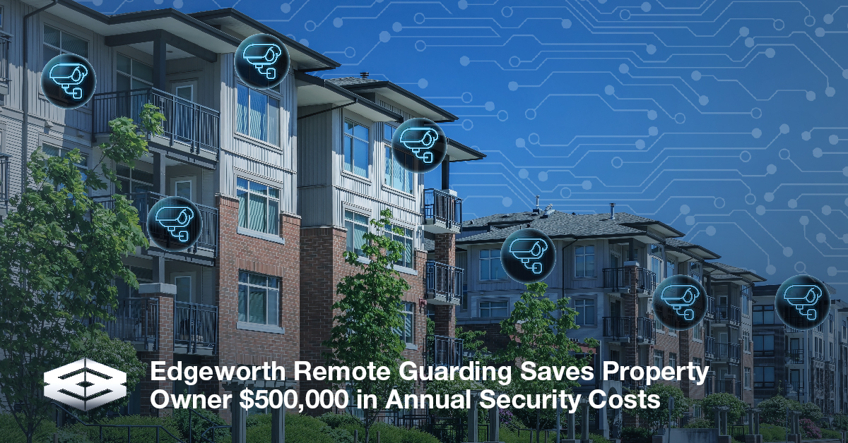Remote Guarding Saves Multi-Family Residential Company $500,000 Annually in Security Costs