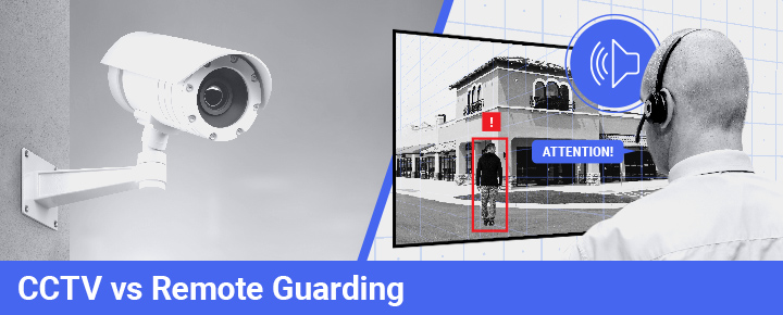 CCTV vs Remote Guarding