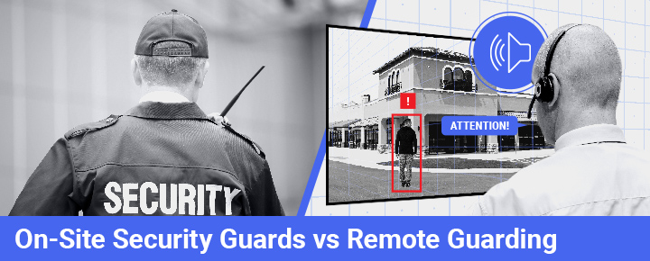 On-Site Security Guards vs Remote Guarding